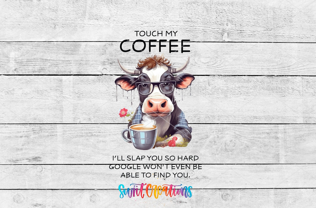 Touch My Coffee I’ll Slap You So Hard Cow UV DTF Cup Decal | UV823 - Swiit Creations