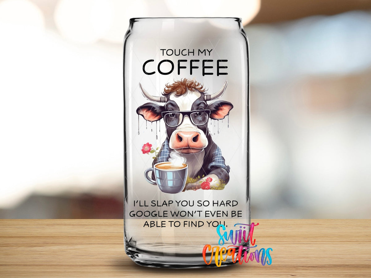 Touch My Coffee I’ll Slap You So Hard Cow UV DTF Cup Decal | UV823 - Swiit Creations