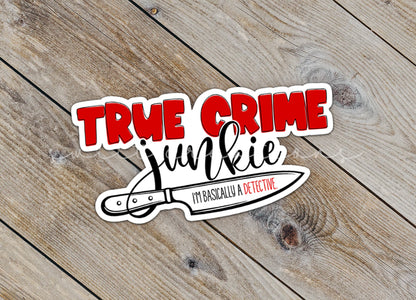 True Crime Junkie Sticker SS675 - Swiit Creations