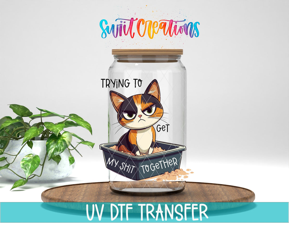 Trying to Get My Shit Together UV DTF Cup Decal | UV1198 - Swiit Creations