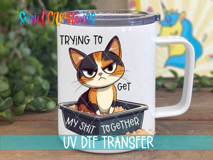 Trying to Get My Shit Together UV DTF Cup Decal | UV1198 - Swiit Creations