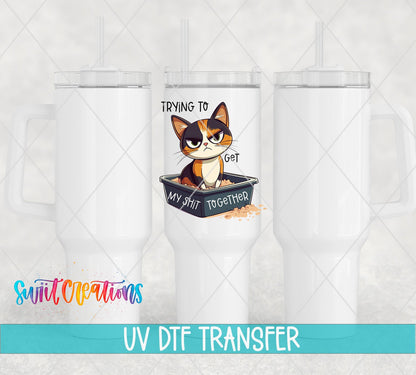Trying to Get My Shit Together UV DTF Cup Decal | UV1198 - Swiit Creations