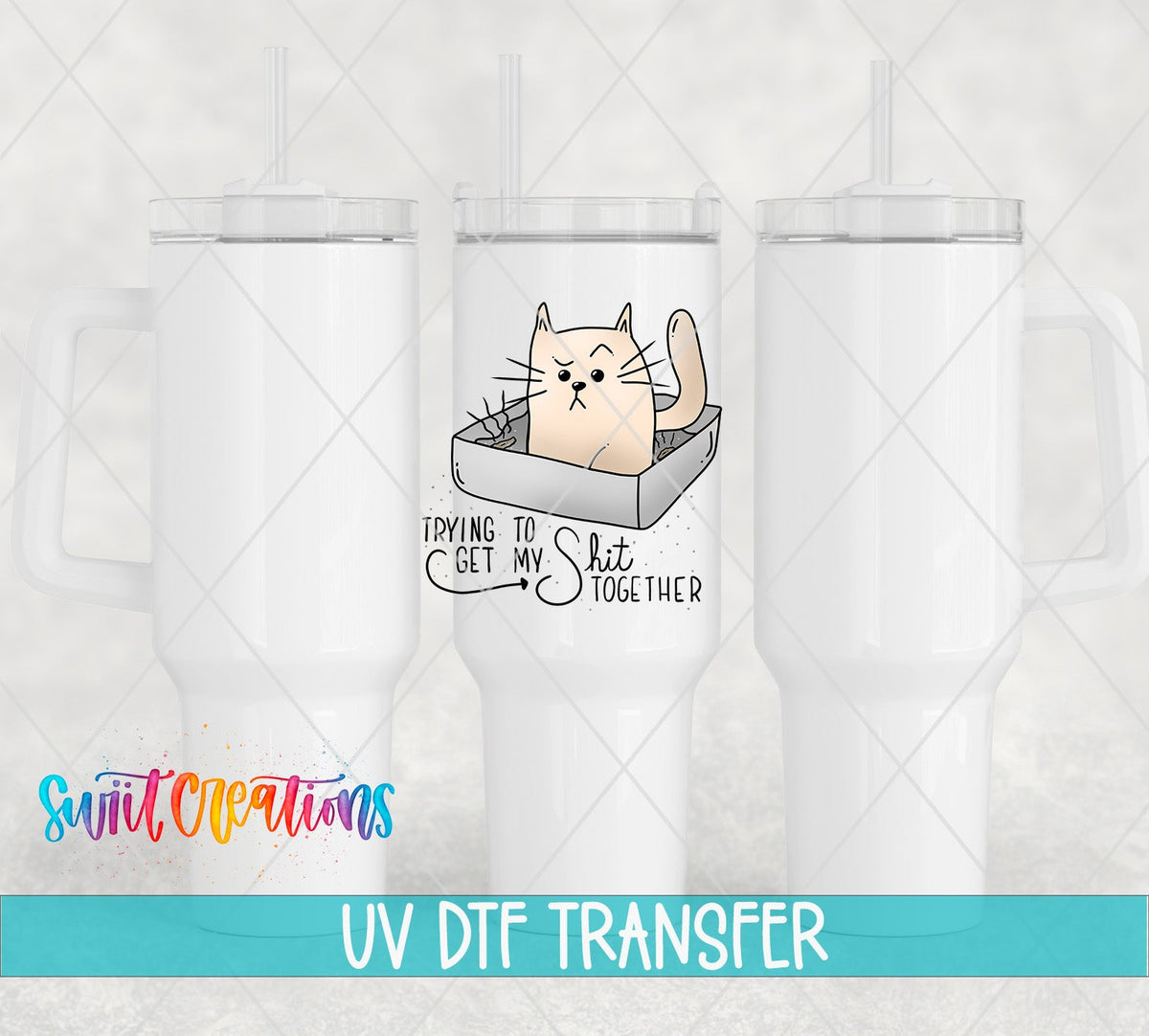 Trying to Get My Shit Together UV DTF Cup Decal | UV182 - Swiit Creations