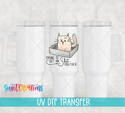 Trying to Get My Shit Together UV DTF Cup Decal | UV182 - Swiit Creations