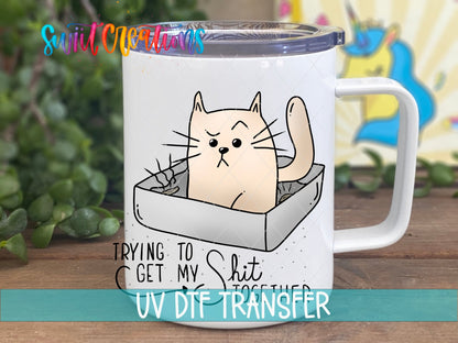 Trying to Get My Shit Together UV DTF Cup Decal | UV182 - Swiit Creations
