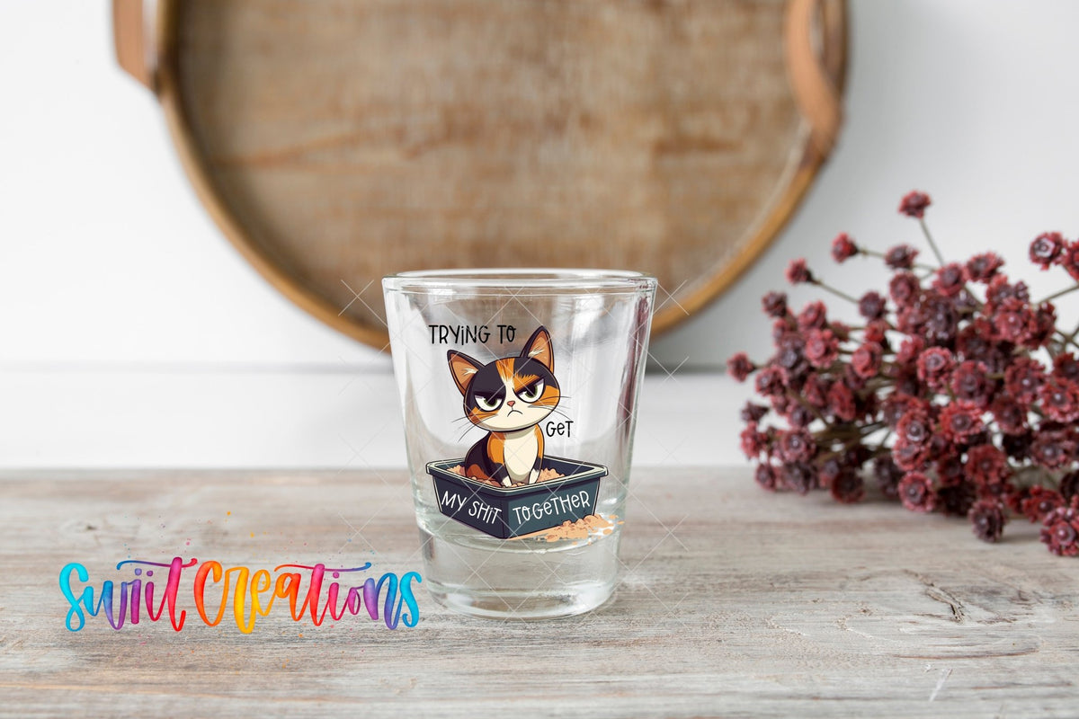 Trying to Get My Shit Together UV DTF Shot Glass Transfer | SG1198 - Swiit Creations