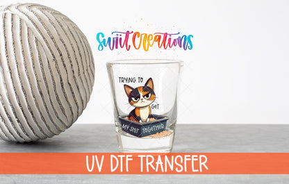 Trying to Get My Shit Together UV DTF Shot Glass Transfer | SG1198 - Swiit Creations
