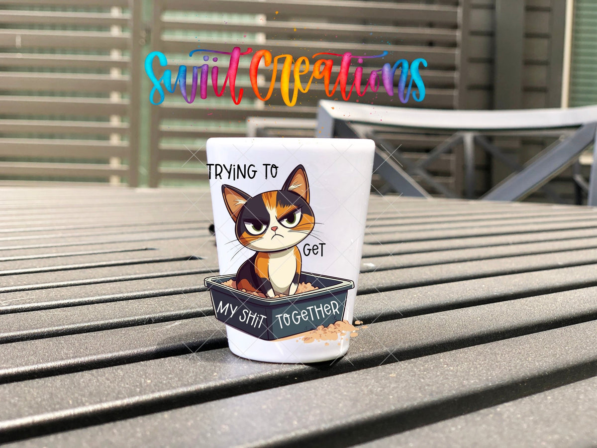 Trying to Get My Shit Together UV DTF Shot Glass Transfer | SG1198 - Swiit Creations