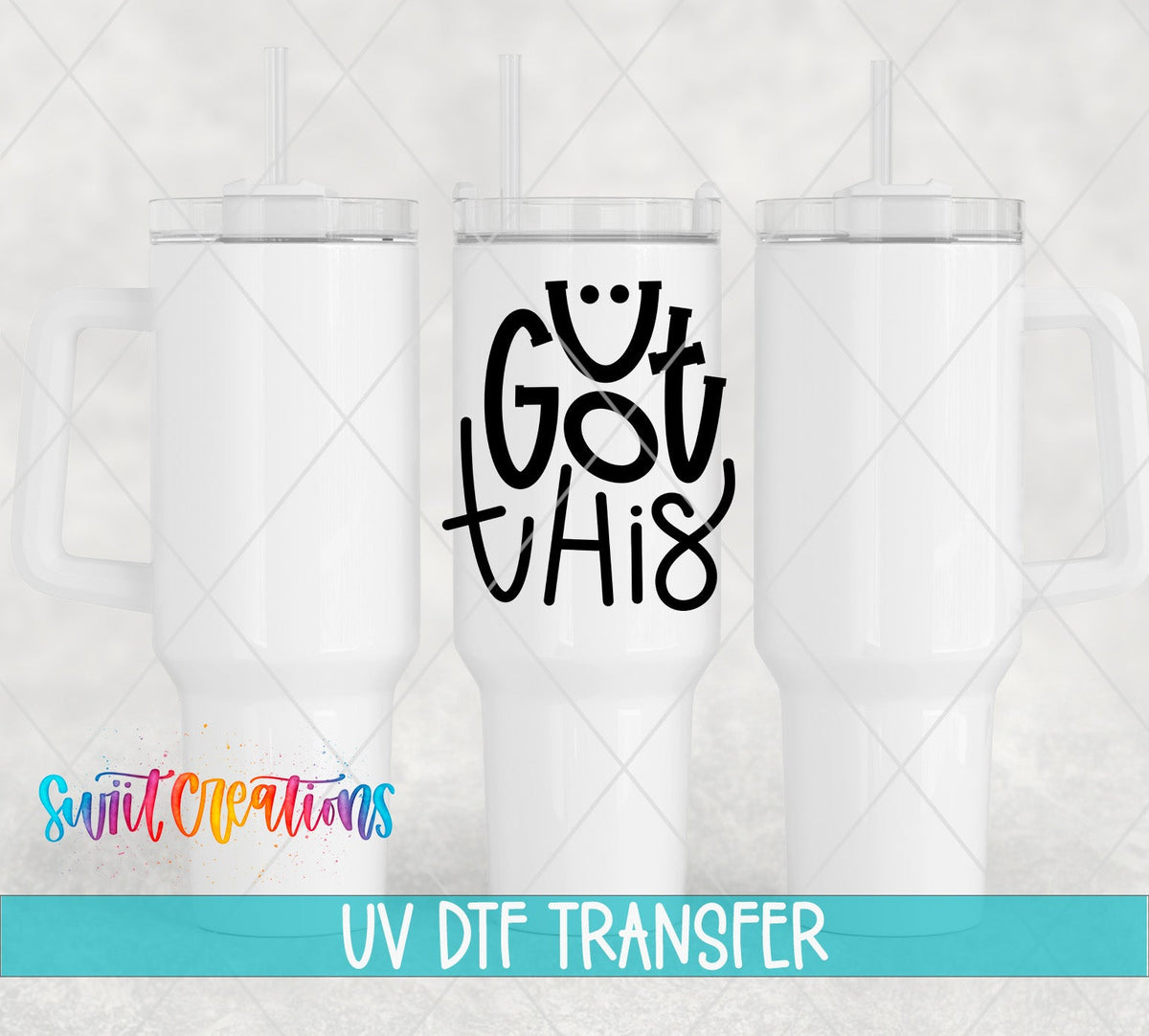 Swiit Creations UV DTF U Got This transfer shown on a white tumbler set