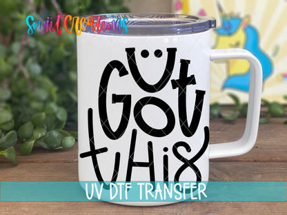 Swiit Creations UV DTF U Got This transfer displayed on a white coffee mug