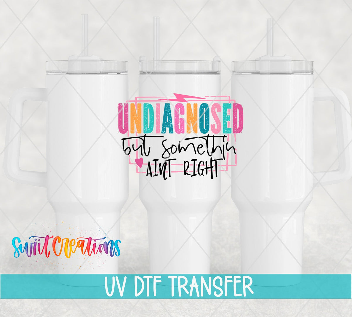 Undiagnosed But Somethin' Ain't Right UV DTF transfer applied to a white tumbler set from Swiit Creations