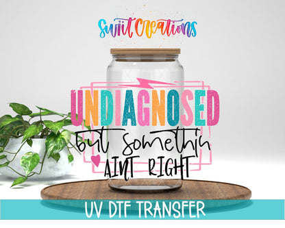 Undiagnosed But Somethin' Ain't Right UV DTF transfer displayed on a clear jar mockup from Swiit Creations
