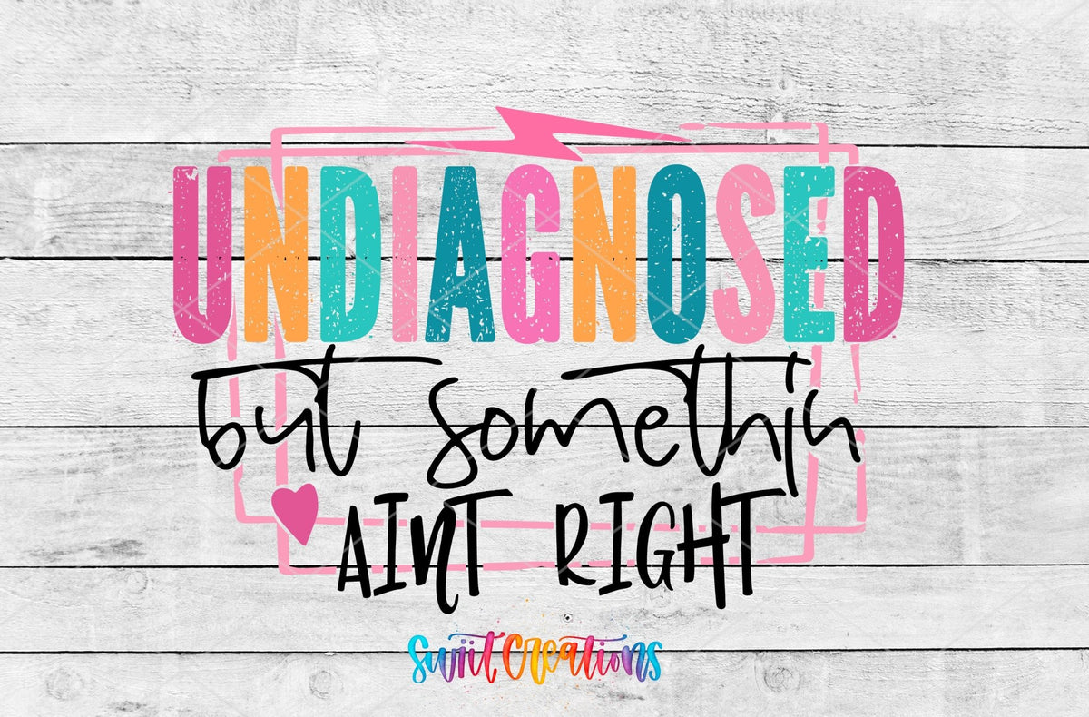 Undiagnosed But Somethin' Ain't Right UV DTF transfer shown as a full artwork preview from Swiit Creations