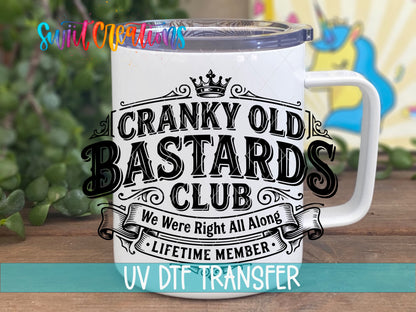 Cranky Old Bastards Club | We Were Right All Along | Lifetime Member UV DTF transfer 4