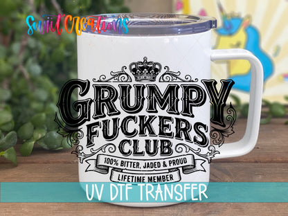 Grumpy Fuckers Club | 100% Bitter, Jaded & Proud | Lifetime Member UV DTF transfer 4