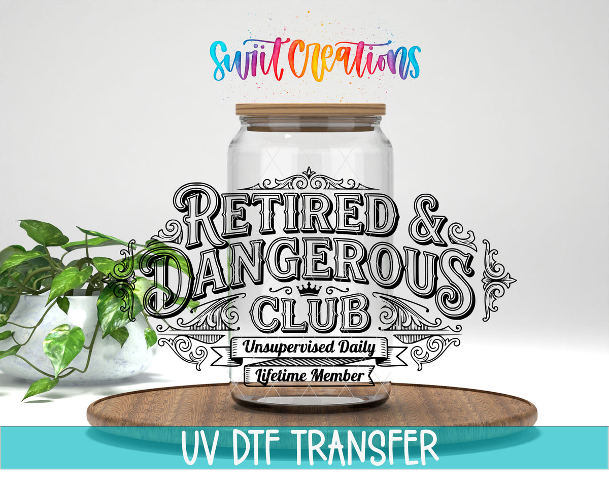 Retired and Dangerous Club UV DTF transfer displayed on a clear glass jar