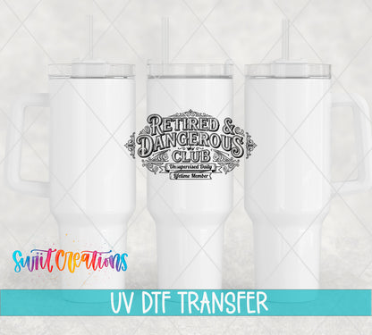 Retired and Dangerous Club UV DTF transfer shown on a white 40 oz tumbler