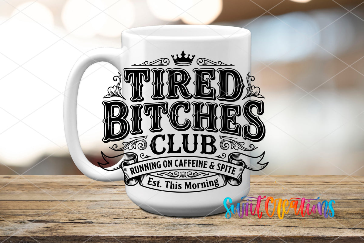 Tired Bitches Club | Running on Caffeine & Spite | Est. This Morning UV DTF transfer 6