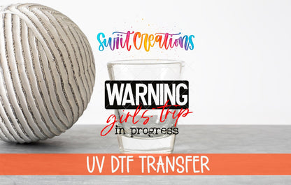 Warning Girls Trip in Progress UV DTF Shot Glass Transfer | SG716 - Swiit Creations