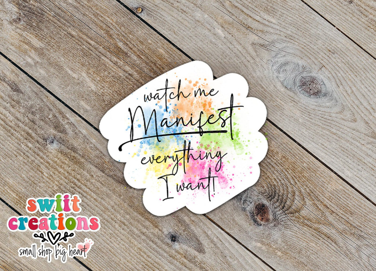 Watch Me Manifest Everything I Want Sticker SS808 - Swiit Creations