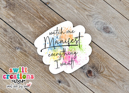 Watch Me Manifest Everything I Want Sticker SS808 - Swiit Creations