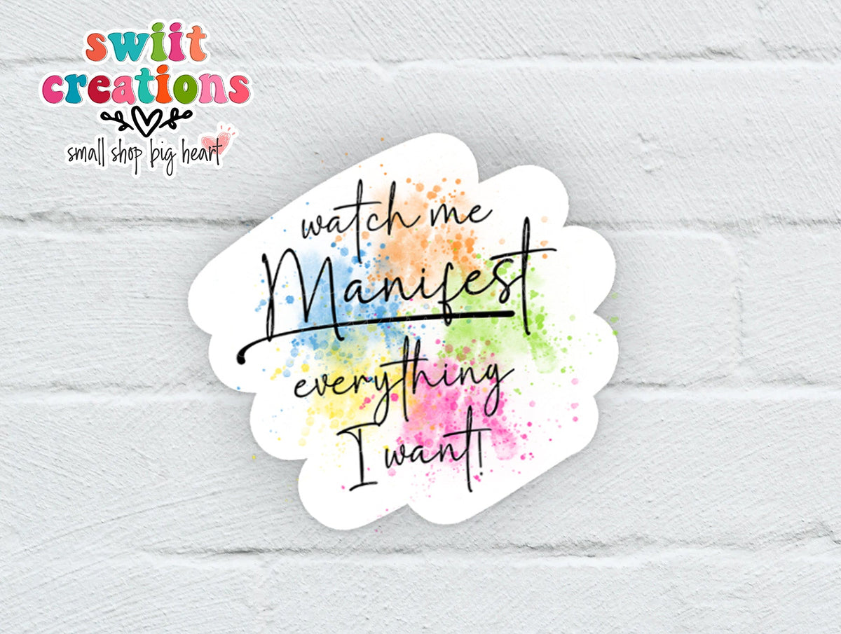 Watch Me Manifest Everything I Want Sticker SS808 - Swiit Creations