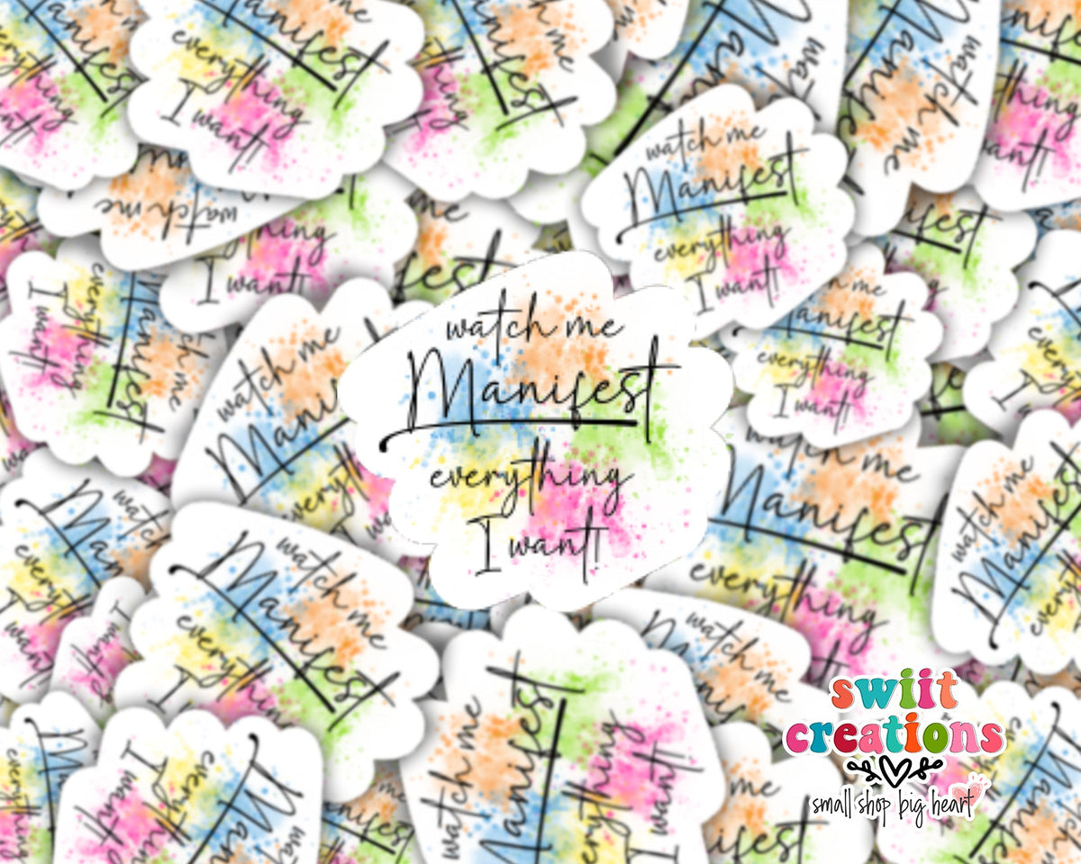 Watch Me Manifest Everything I Want Sticker SS808 - Swiit Creations