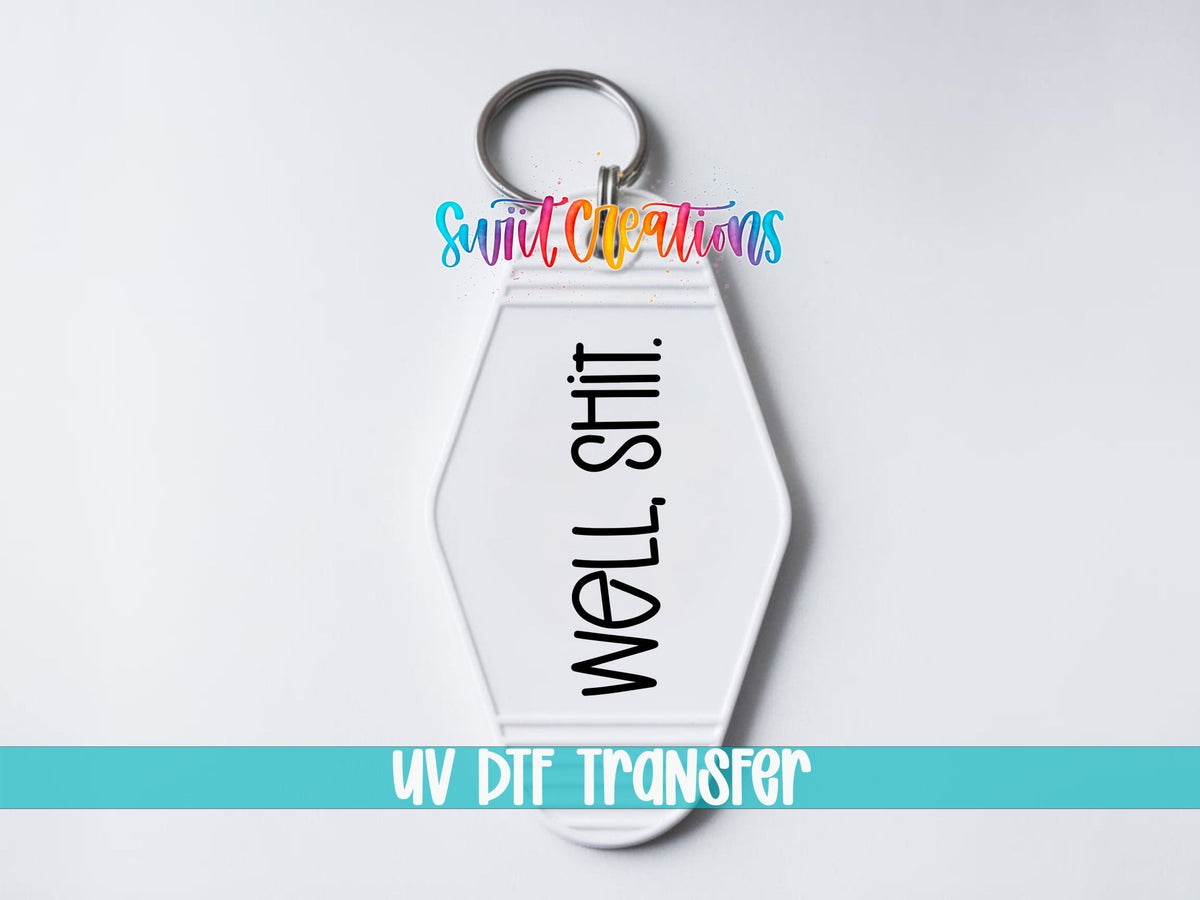 Well Shit Funny Motel Keychain UV DTF Transfer Decal | MK702 - Swiit Creations