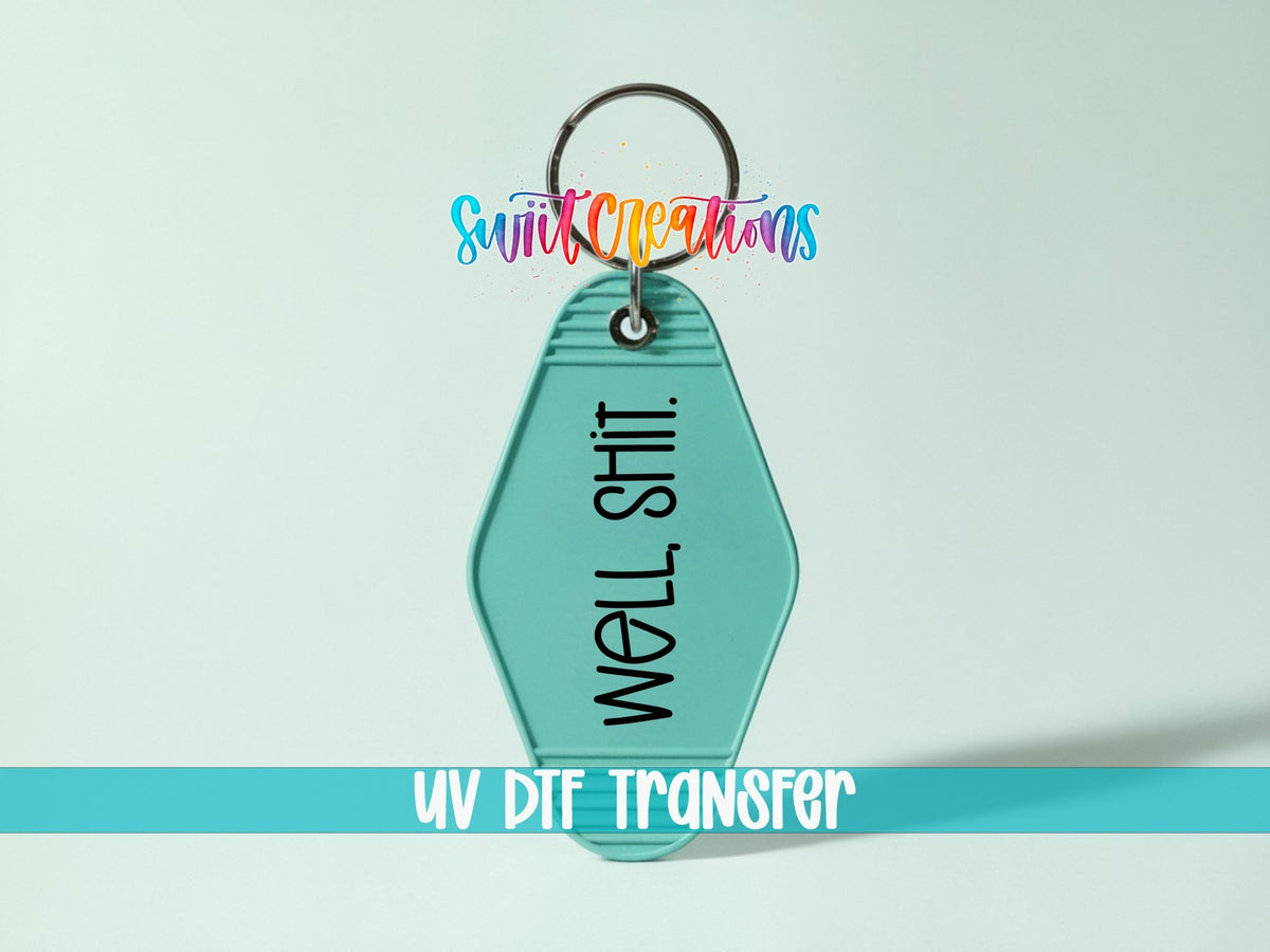 Well Shit Funny Motel Keychain UV DTF Transfer Decal | MK702 - Swiit Creations