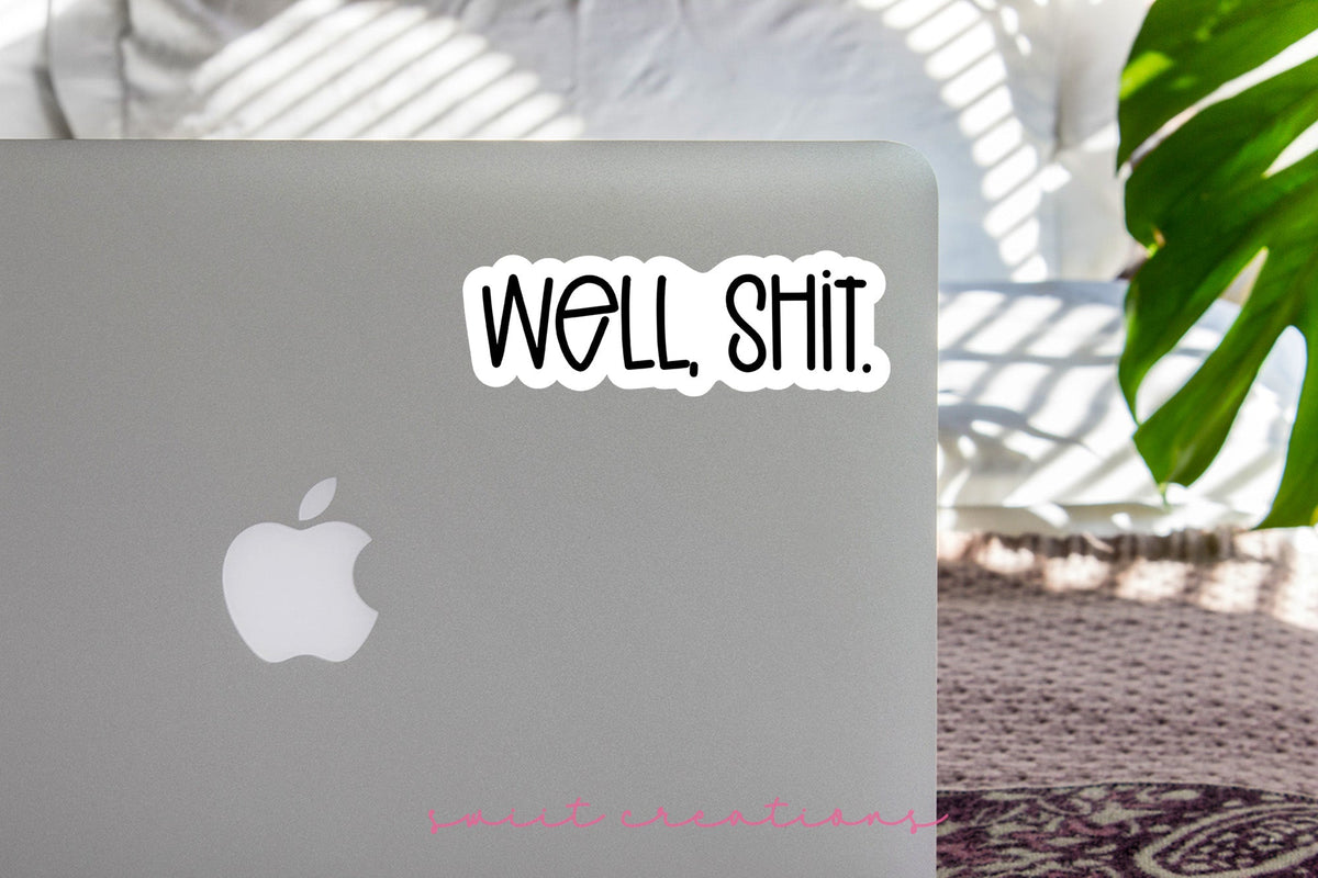Well, Shit Sticker SS702 - Swiit Creations