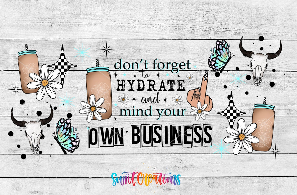 Western Sassy Don’t Forget To Hydrate And Mind Your Own Business UV DTF Transfer Tumbler Wrap | DTF265 - Swiit Creations