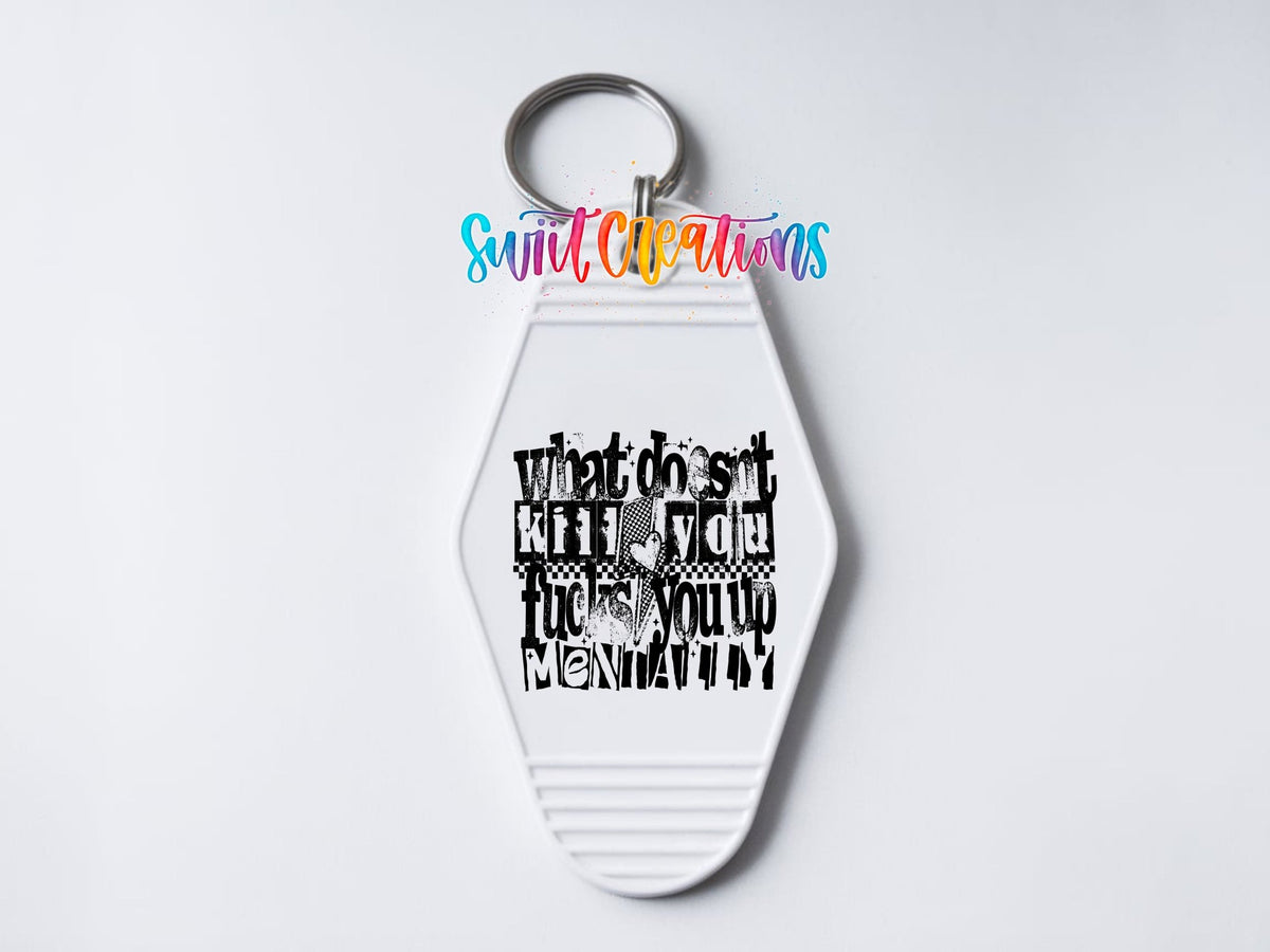 What Doesnt Kill You Fucks You Up Mentally Motel Keychain UV DTF Transfer | MK1983 - Swiit Creations