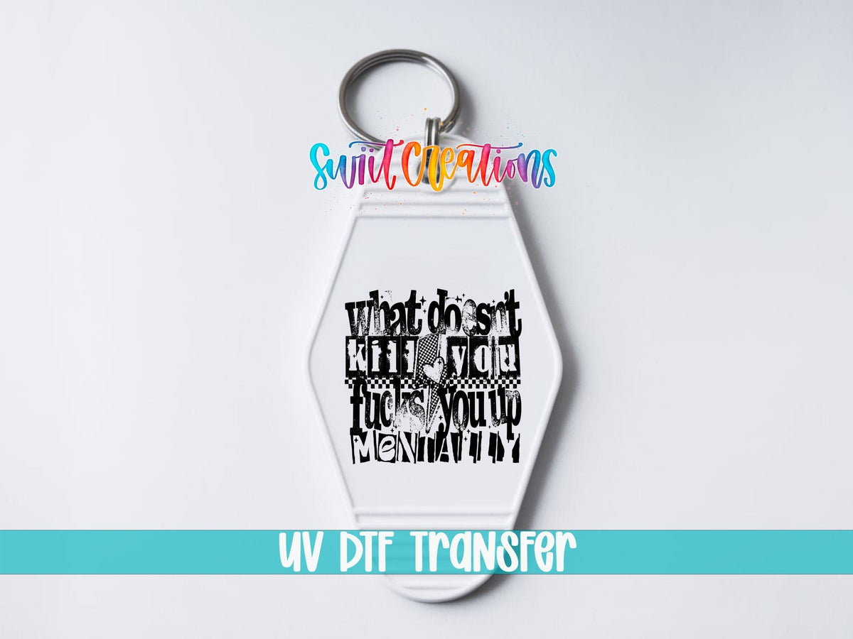 What Doesnt Kill You Fucks You Up Mentally Motel Keychain UV DTF Transfer | MK1983 - Swiit Creations