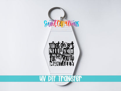 What Doesnt Kill You Fucks You Up Mentally Motel Keychain UV DTF Transfer | MK1983 - Swiit Creations