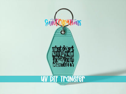 What Doesnt Kill You Fucks You Up Mentally Motel Keychain UV DTF Transfer | MK1983 - Swiit Creations
