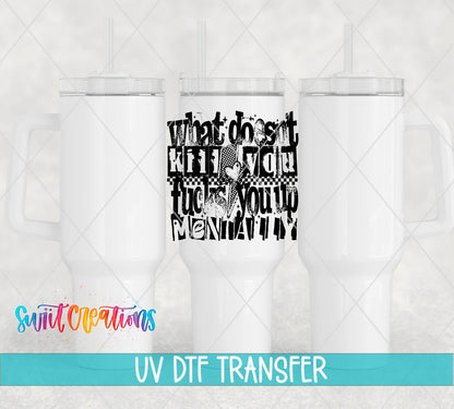 What Doesnt Kill You Fucks You Up Mentally UV DTF transfer applied to a white tumbler set from Swiit Creations