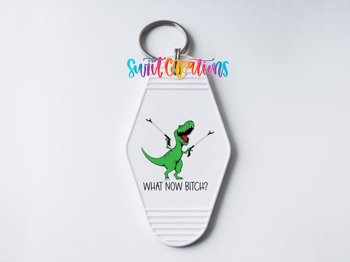 What Now Bitch Motel Keychain UV DTF Transfer | Funny Dinosaur Design | MK788 - Swiit Creations
