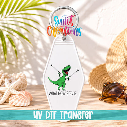 What Now Bitch Motel Keychain UV DTF Transfer | Funny Dinosaur Design | MK788 - Swiit Creations