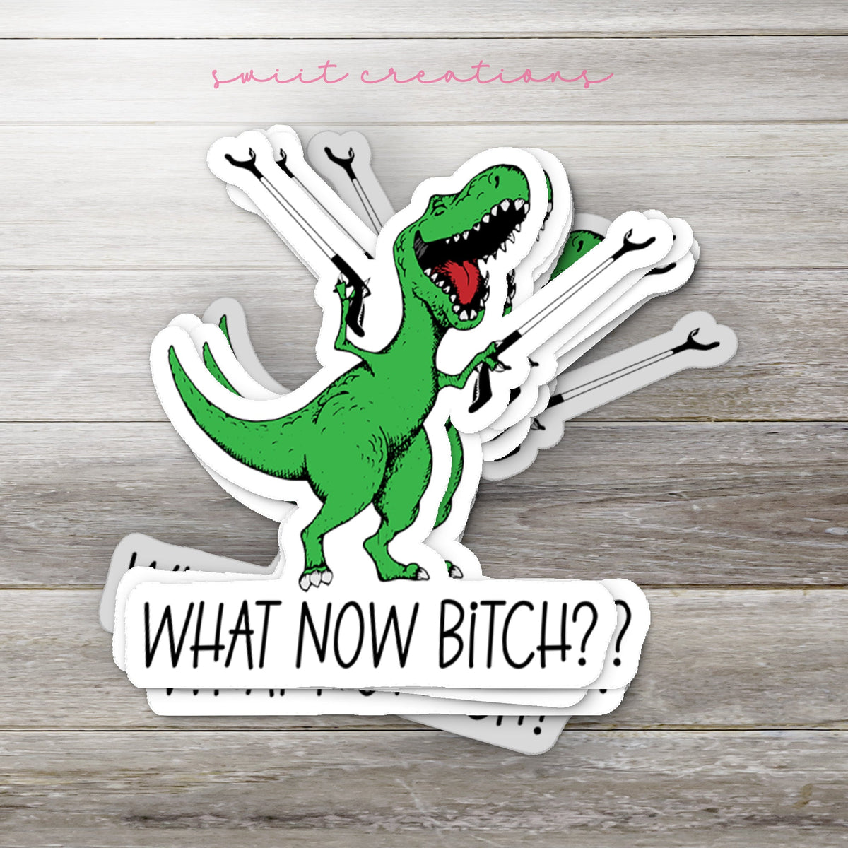 What Now Bitch Sticker SS788 - Swiit Creations