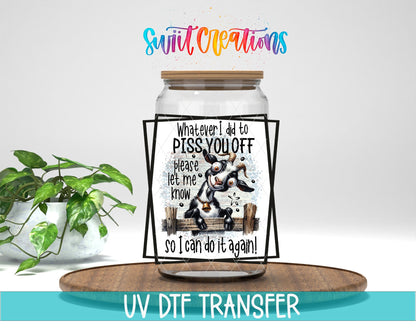 Whatever I Did To Piss You Off Goat UV DTF Cup Decal | UV842 - Swiit Creations