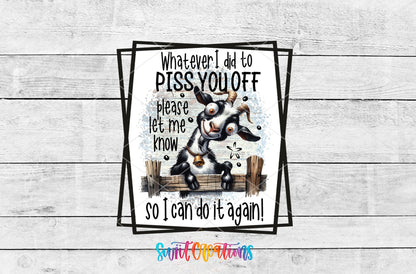 Whatever I Did To Piss You Off Goat UV DTF Cup Decal | UV842 - Swiit Creations