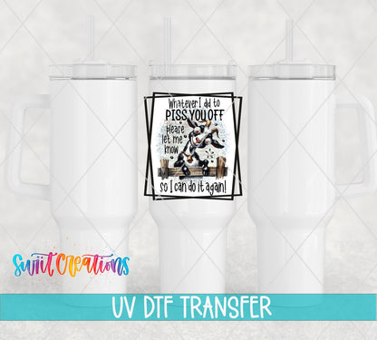 Whatever I Did To Piss You Off Goat UV DTF Cup Decal | UV842 - Swiit Creations