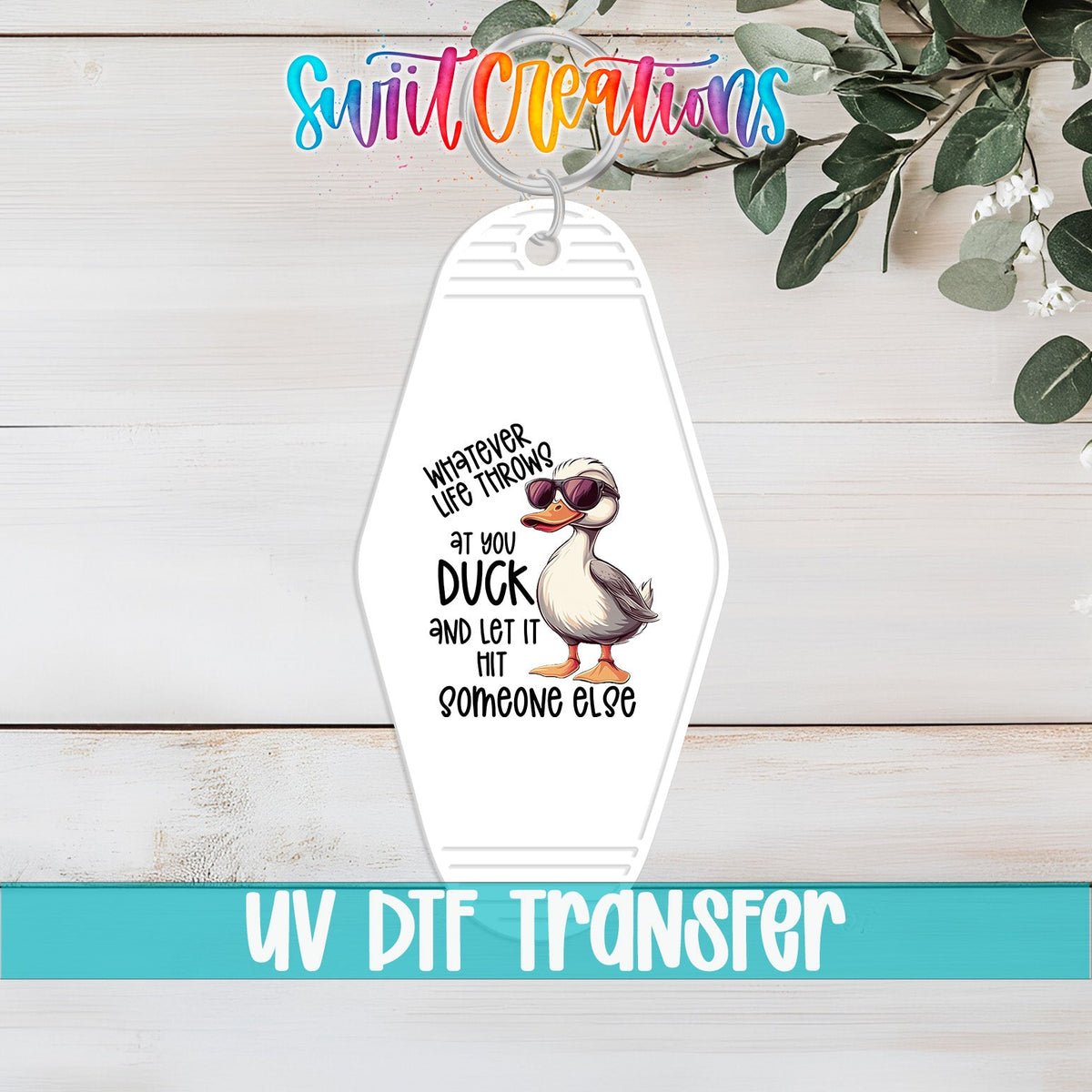 Whatever Life Throws At You Duck Motel Keychain UV DTF Transfer Decal | MK1432 - Swiit Creations