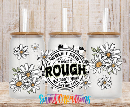 When I Said I Liked It Rough UV DTF Transfer Tumbler Wrap Funny Daisy Adult Humor | DTF310 - Swiit Creations