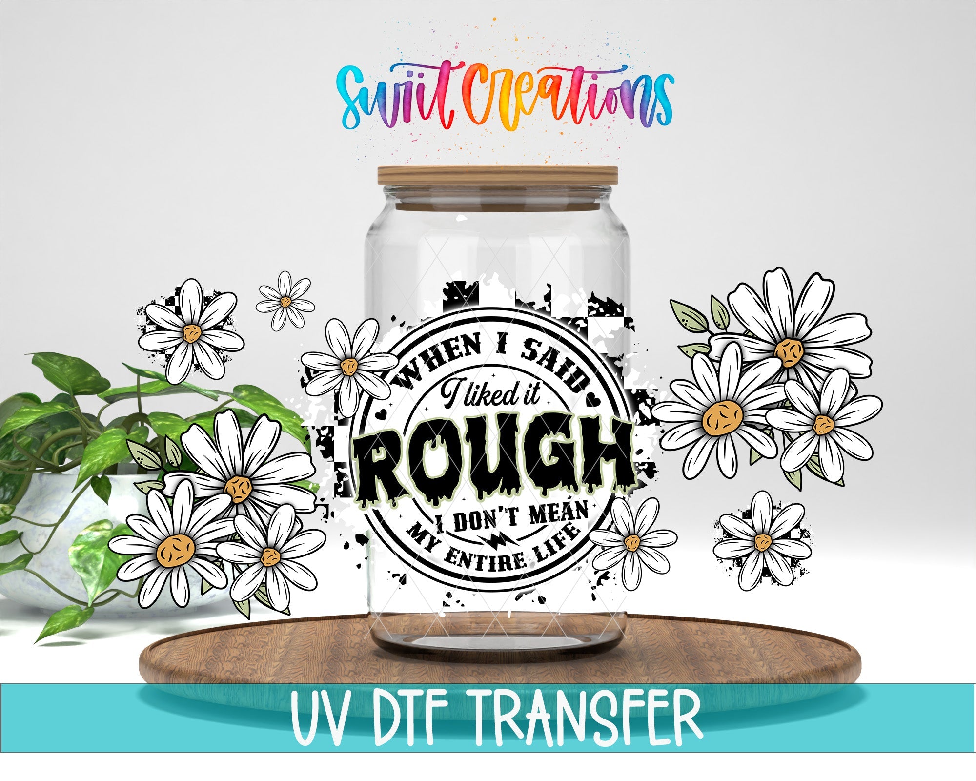 When I Said I Liked It Rough UV DTF Transfer Tumbler Wrap Funny Daisy Adult Humor | DTF310 - Swiit Creations