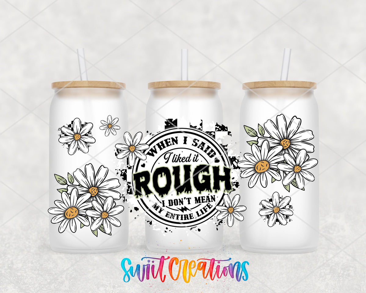 When I Said I Liked It Rough UV DTF Transfer Tumbler Wrap Funny Daisy Adult Humor | DTF310 - Swiit Creations