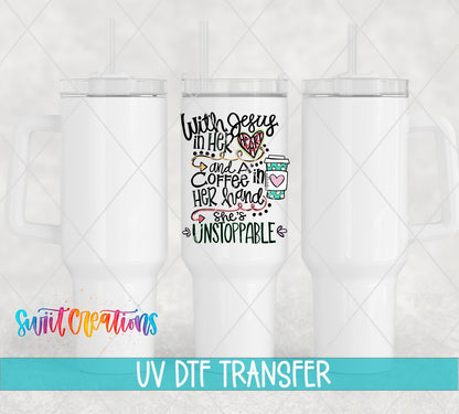 With Coffee and Jesus She is Unstoppable UV DTF Cup Decal | UV759 - Swiit Creations