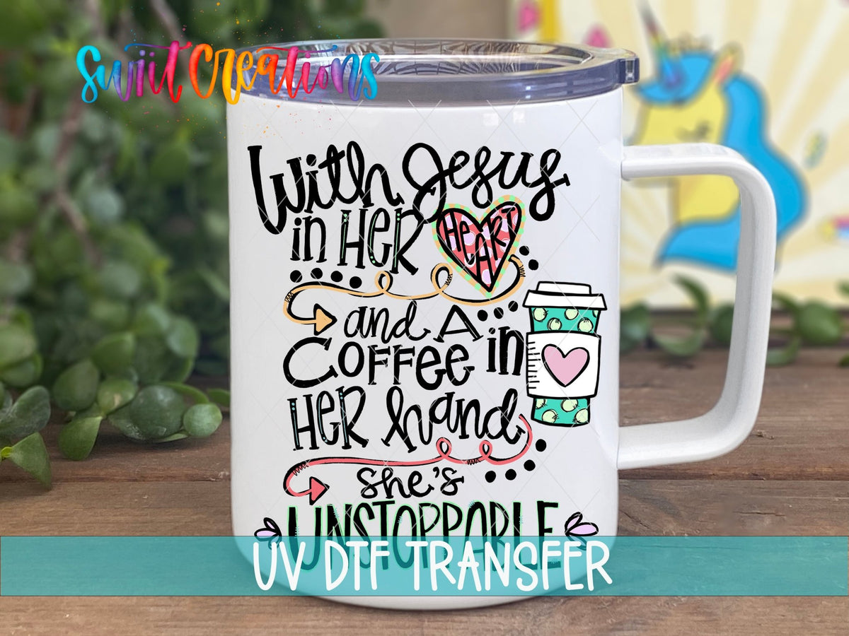 With Coffee and Jesus She is Unstoppable UV DTF Cup Decal | UV759 - Swiit Creations