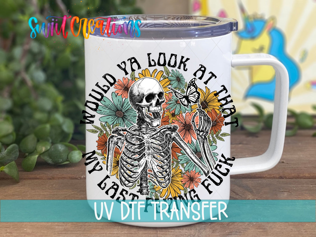 Would You Look At That My Last Flying Fuck UV DTF Cup Decal | UV871 - Swiit Creations