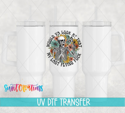 Would You Look At That My Last Flying Fuck UV DTF Cup Decal | UV871 - Swiit Creations
